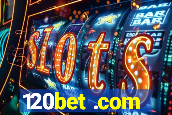 120bet .com